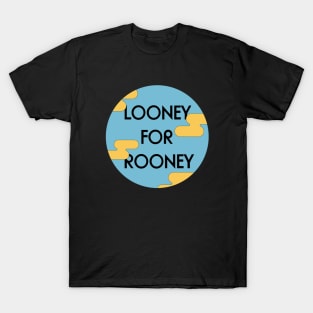 Looney for Rooney T-Shirt